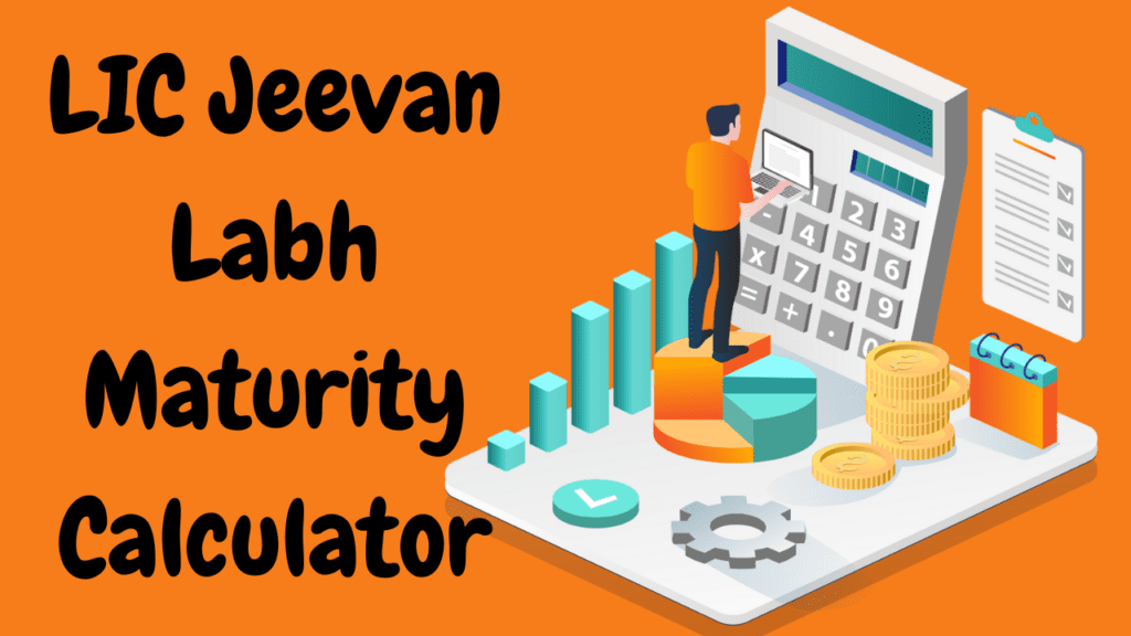 LIC Jeevan Labh Maturity Calculator
