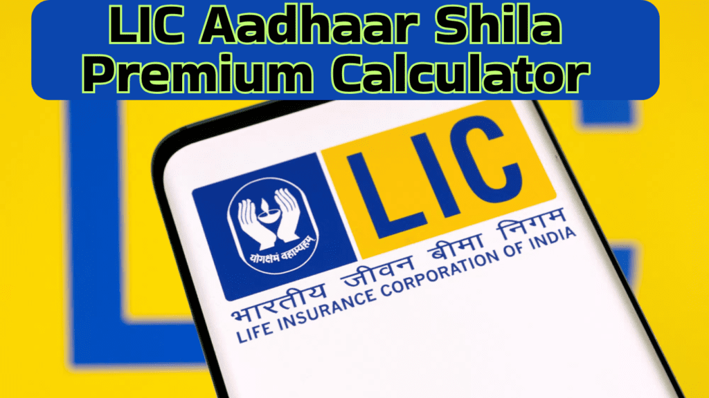 LIC Aadhaar Shila Premium Calculator