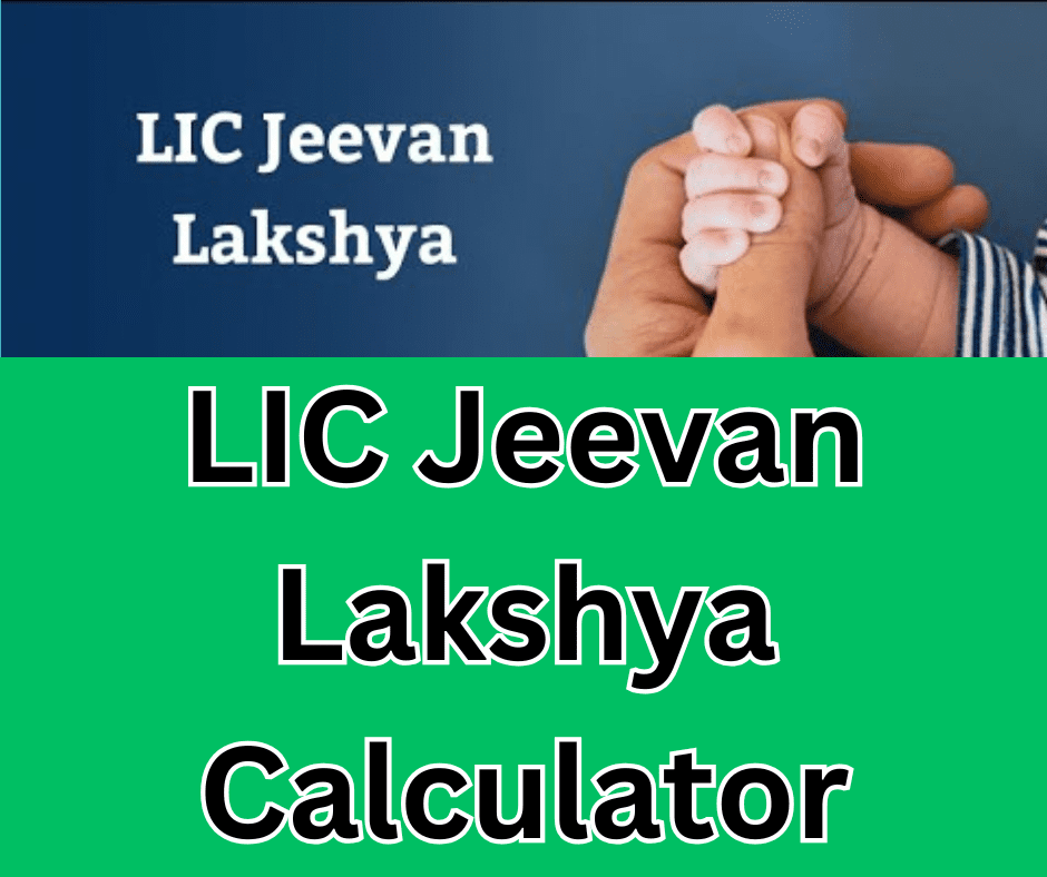 LIC Jeevan Lakshya Calculator