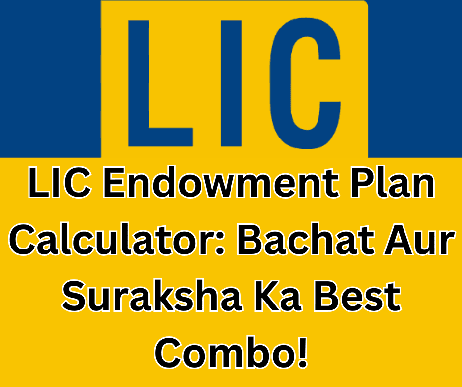 LIC Endowment Plan Calculator