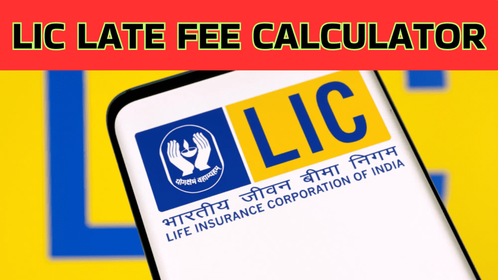 LIC Late Fee Calculator